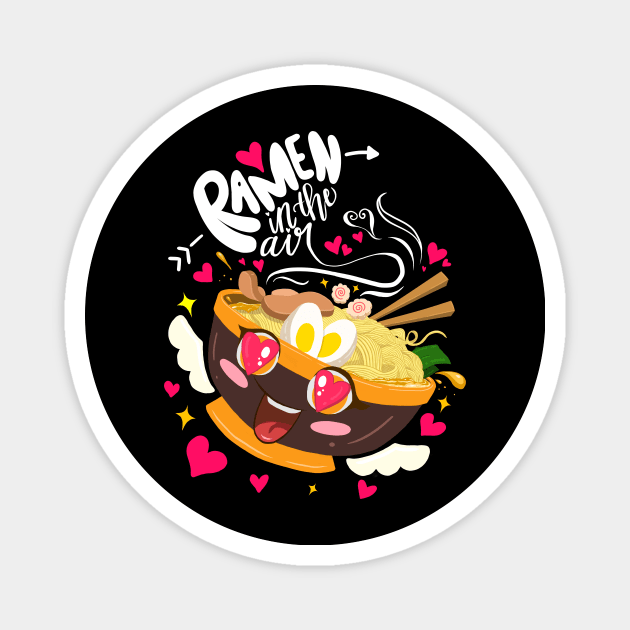 Kawaii Cute Ramen Bowl Ramen Life Ramen Lover Ramen Noodles Magnet by Jake, Chloe & Nate Co.